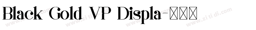 Black Gold VP Displa字体转换 Black Gold VP Displa字体转换